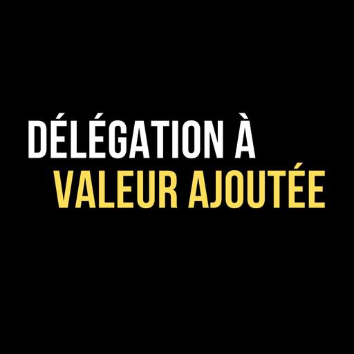 449 - Délégation : donner de la valeur au lieu d'en prendre
