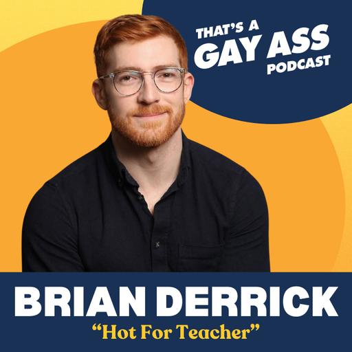 "Hot For Teacher" w/ Brian Derrick