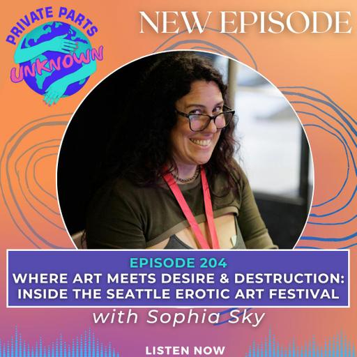 Where Art Meets Desire & Destruction: Inside the Seattle Erotic Art Festival with Sophia Sky