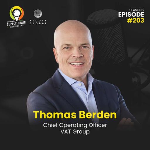 #203: Leading Global Operations in the Semiconductor Industry with Thomas Berden of VAT Group