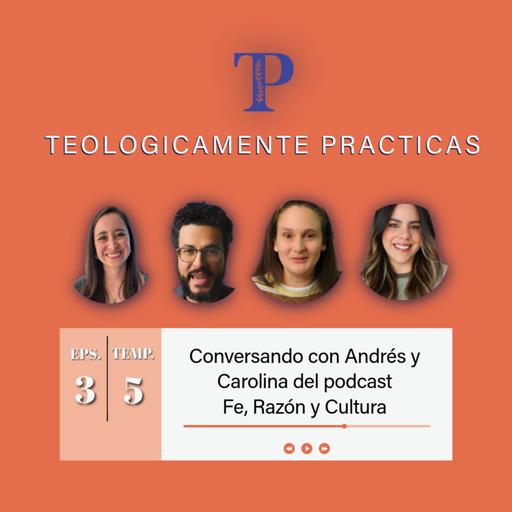 50. Conversando con Andrés y Carolina de Fe, Razón y Cultura