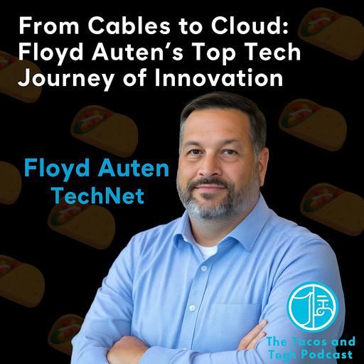 From Cables to Cloud: Floyd Auten’s Top Tech Journey of Innovation