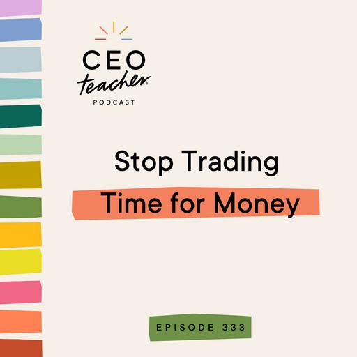 Stop Trading Time for Money
