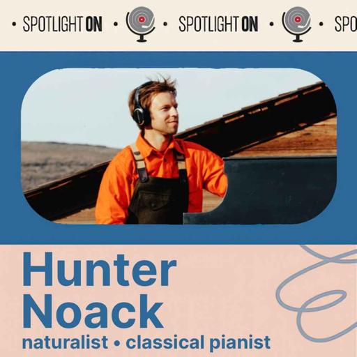 Hunter Noack: Grand Piano & Grander Landscapes