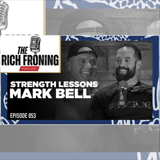 Becoming the Best in the World w/Mark Bell // The Rich Froning Podcast 053