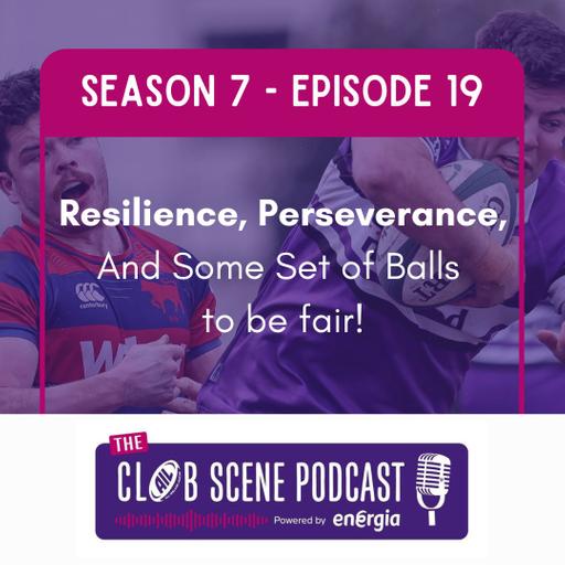S7 EP19 - Resilience, Perseverance and Some Set of Balls to be Fair!