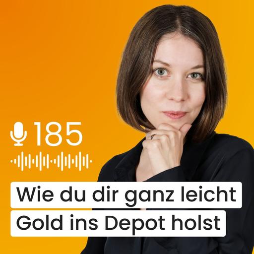 #185 – Gold-ETFs einfach erklärt: Alles Wichtige in 7 Minuten