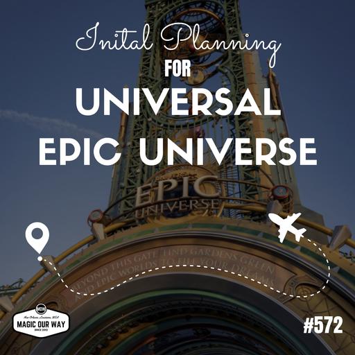 Universal Epic Universe Initial Planning - MOW #572