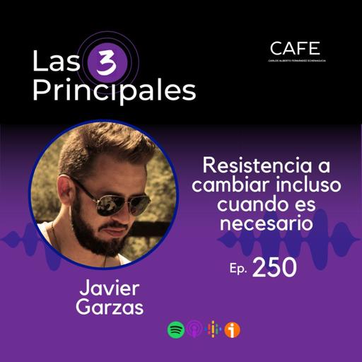 250- Resistencia a cambiar incluso cuando es necesario ft. Javier Garzás