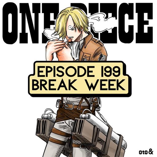 Episode 199: ONE PIECE Break Week & Fan Phone Calls