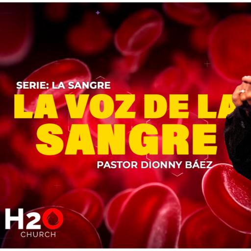 La Voz de la Sangre I Pastor Dionny Báez I Serie: La Sangre