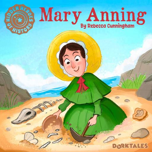 Mary Anning, Hidden Hero of History
