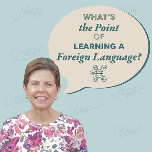 What’s the Point of Learning a Foreign Language?