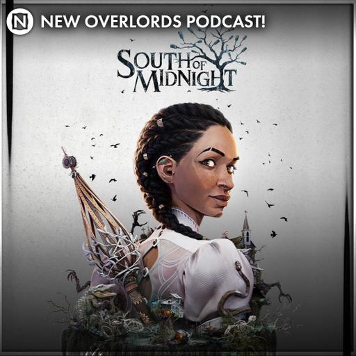 New Overlords Podcast 554: South of Midnight