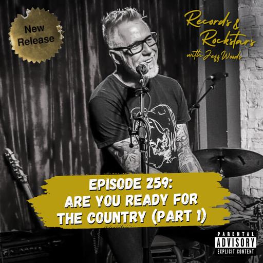 259: Are You Ready for the Country - Part 1