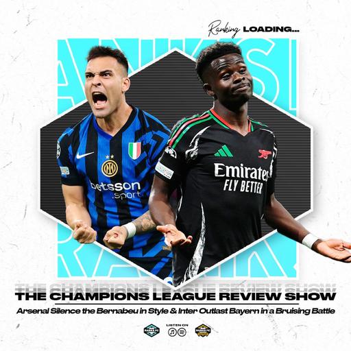 Champions League Takeaway: Arsenal Silence the Bernabeu & Inter Outlast Bayern in a Bruiser