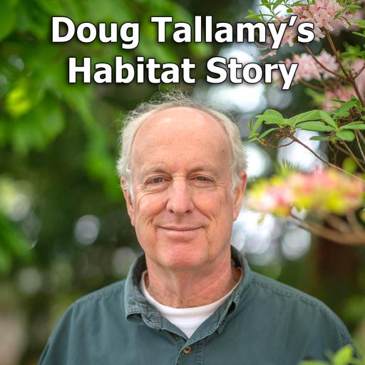 Doug Tallamy’s Habitat Restoration Story and How You Can Help Save Nature