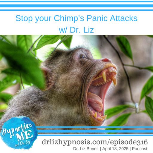 HM316 Stop your Chimp’s Panic Attacks with Dr. Liz
