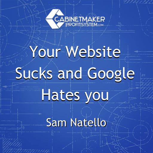 Your Website Sucks and Google Hates you with Sam Natello