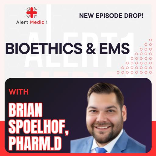 Bioethics & EMS w/ Brian Spoelhof, Pharm.D