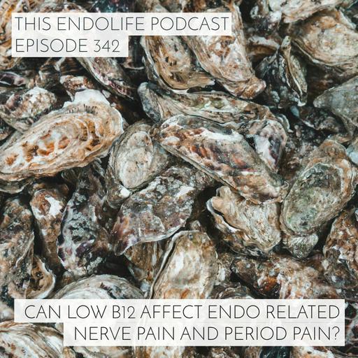 Can Low B12 Affect Endo Related Nerve Pain and Period Pain?