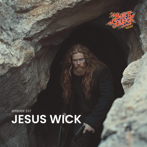 Episode 237 | Jesus Wick
