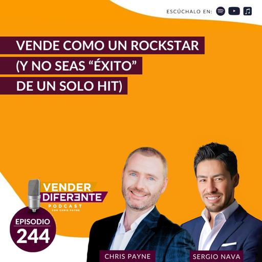 Vende como un Rockstar (y no seas “éxito” de un solo hit) con Sergio Nava (Episodio 244)