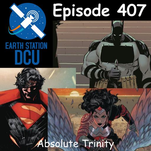 The Earth Station DCU Episode 408 – Absolute Trinity