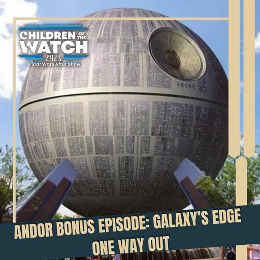 Andor Bonus Episode: Galaxy's Edge One Way Out