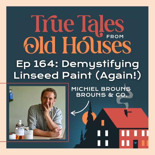 164: Demystifying Linseed Paint (Again!)