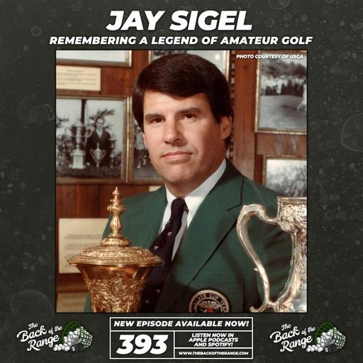 Jay Sigel - Remembering a Legend of Amateur Golf