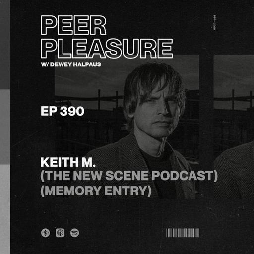Keith M. (The New Scene Podcast/Memory Entry)