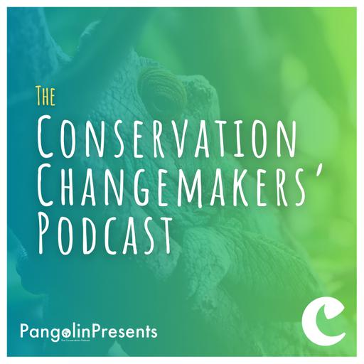 I Am A Changemaker: My Journey in Nature Podcasting! [Part of the Conservation Changemakers' Toolkit]