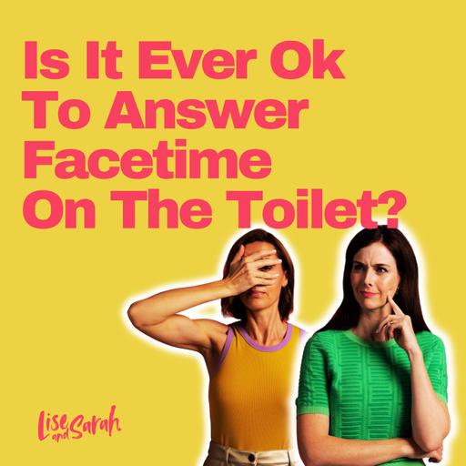Is It Ever Ok To Answer Facetime On The Toilet?