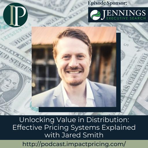 Unlocking Value in Distribution: Effective Pricing Systems Explained with Jared Smith