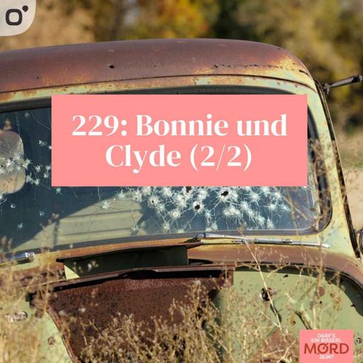 Episode 229: Bonnie und Clyde (2/2)