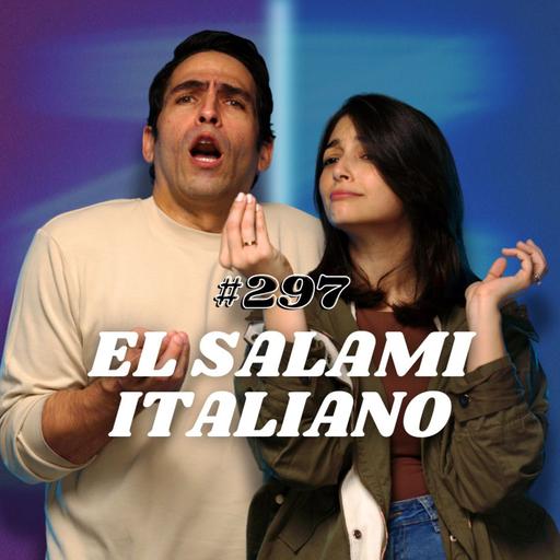 #297 El Salami Italiano ft Gaby
