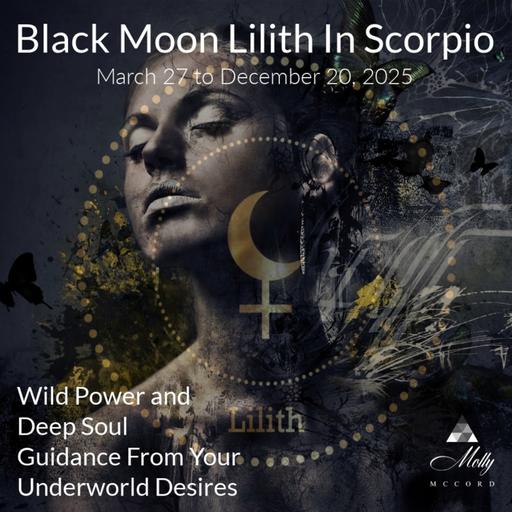 Black Moon Lilith In Scorpio In 2025 ~ Wild Power and Deep Soul Guidance From Your Underworld Desires