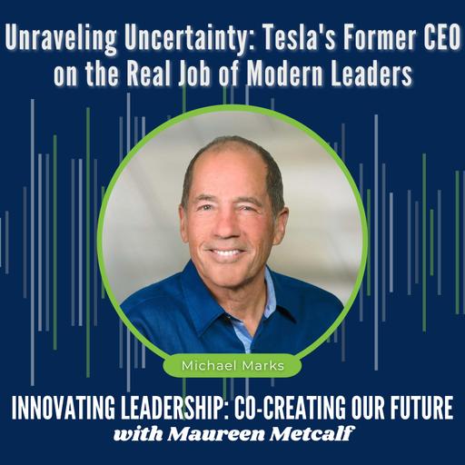 S11-Ep9: Unraveling Uncertainty: Tesla's Former Interim CEO on the Real Job of Modern Leaders