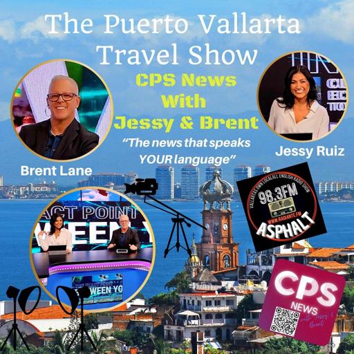 CPS News With Jessy and Brent English Language TV News in Puerto Vallarta, Mexico