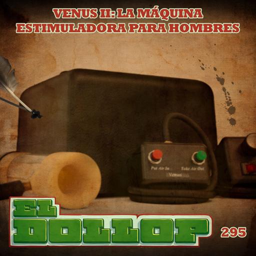 E295: Venus II: La Máquina Estimuladora para Hombres