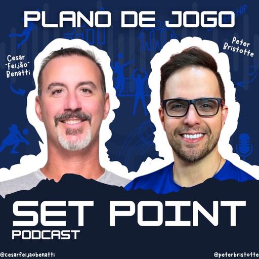 Set Point #55 | Plano de Jogo (Feijão e Peter)