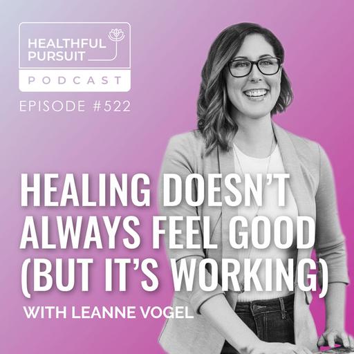 Healing Doesn’t Always Feel Good (But It’s Working)