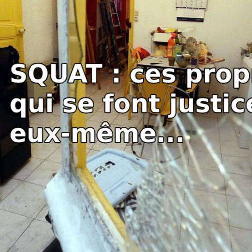 Squatteurs : ces propriétaires qui se font justice eux-mêmes