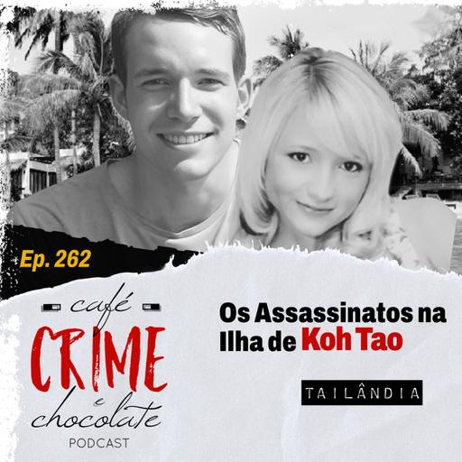 262 - Os Assassinatos na Ilha de Koh Tao | Tailândia