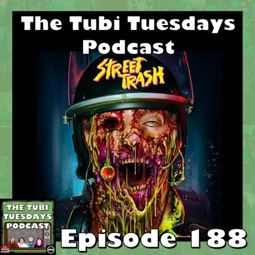 The Tubi Tuesdays Podcast Episode 188 – Street Trash (2024)