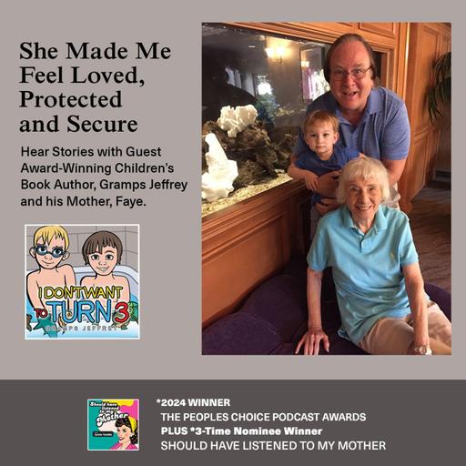 She Made me Feel Loved, Protected and Secure with Guest Award-Winning Children's Book Author Gramps Jeffrey. Looking Back at S3E12