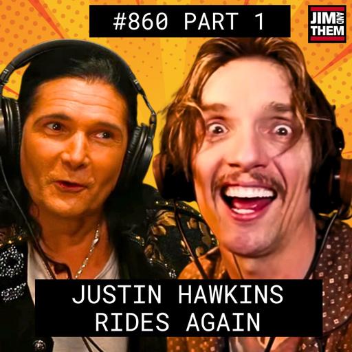 Justin Hawkins Rides Again - #860 Part 1