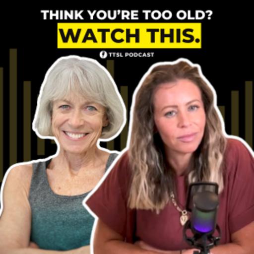 S12 EP1: Think You’re Too Old? Watch This