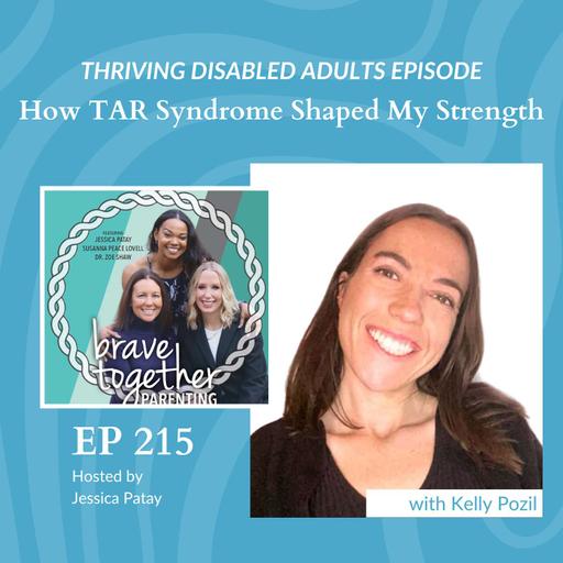 THRIVING DISABLED ADULTS: How TAR Syndrome Shaped My Strength with Kelly Pozil